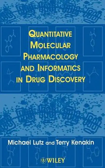 Quantitative Molecular Pharmacology and Informatics in Drug Discovery by Michael Lutz
