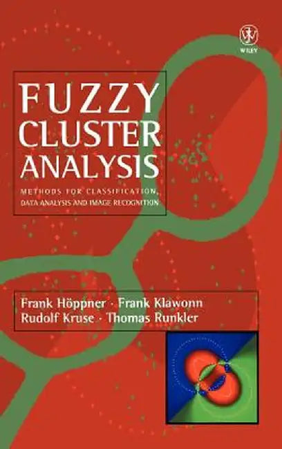 Fuzzy Cluster Analysis: Methods for Classification, Data Analysis and Image Recognition by Frank Hoppner