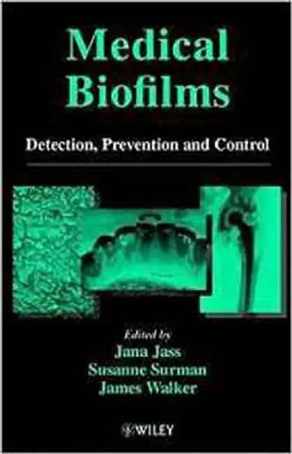 Medical Biofilms: Detection, Prevention and Control (Vol. 2) by Jana Jass, Susanne Surman, James Walker