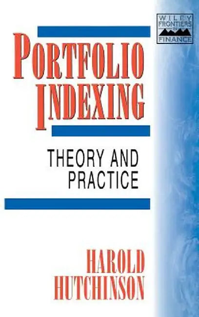 Portfolio Indexing: Theory and Practice by Harold Hutchinson