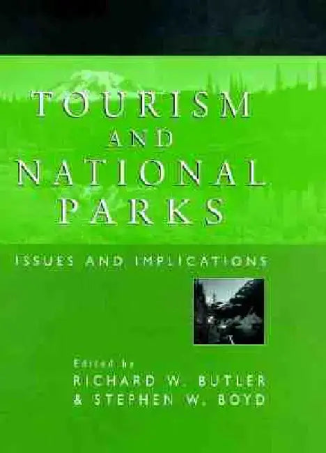 Tourism and National Parks: Issues and Implications by Richard W. Butler