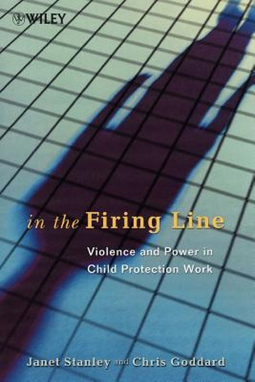 In the Firing Line: Violence and Power in Child Protection Work by Janet Stanley