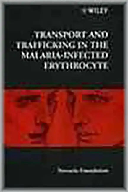 Transport And Trafficking In The Malaria-Infected Erythrocyte by Novartis Foundation