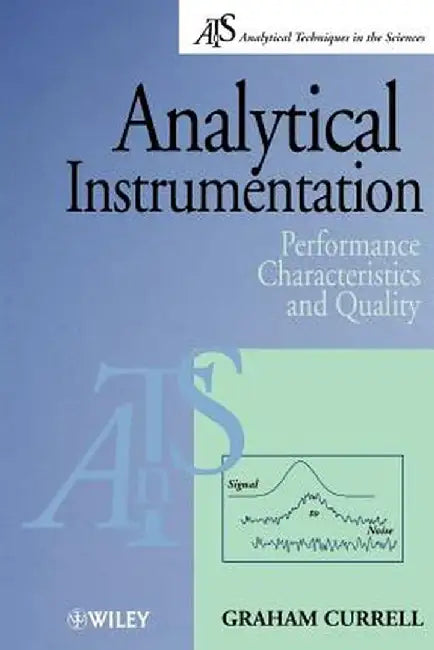 Analytical Instrumentation: Performance Characteristics and Quality by Graham Currell