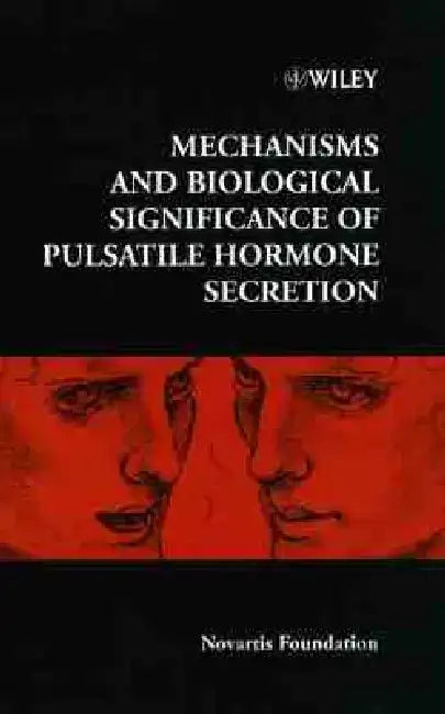 Mechanisms and Biological Significance of Pulsatile Hormone Secretion by Derek J. Chadwick