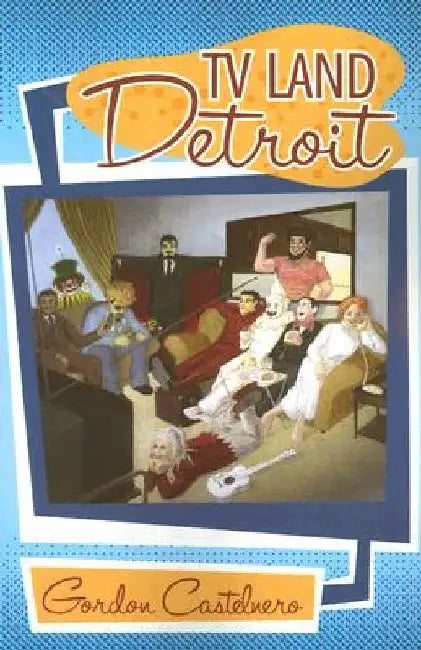 TV Land--Detroit by Gordon Castelnero