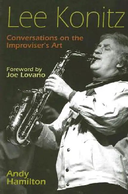 Lee Konitz: Conversations on the Improviser's Art by Andy Hamilton, Joe Lovano