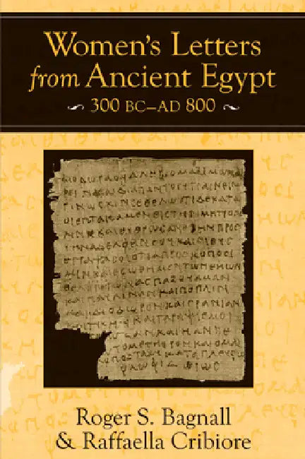 Women's Letters from Ancient Egypt, 300 BC-AD 800 by Roger S. Bagnall, Raffaella Cribiore