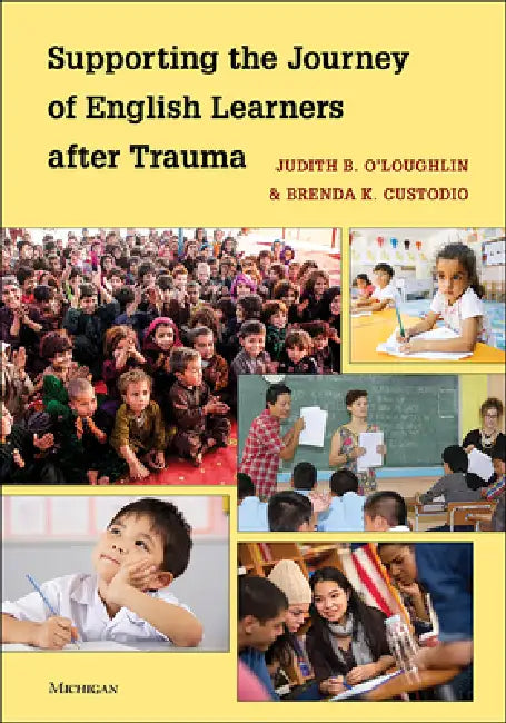 Supporting the Journey of English Learners After Trauma by Brenda Custodio, Judith B. O'Loughlin