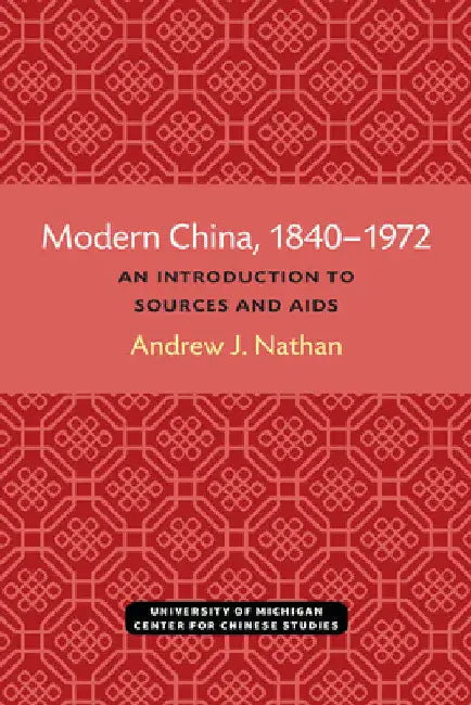 Modern China, 1840-1972: An Introduction to Sources and Research Aids by Andrew Nathan