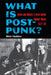 What Is Post-Punk?: Genre and Identity in Avant-Garde Popular Music, 1977-82 by Mimi Haddon