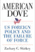 American Dove: Us Foreign Policy and the Failure of Force by Zachary Shirkey