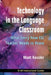 Technology in the Language Classroom: What Every New ESL Teacher Needs to Know by Matt Kessler