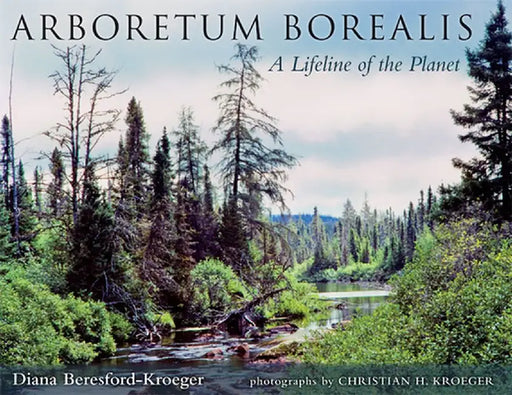Arboretum Borealis: A Lifeline of the Planet by Diana Beresford-Kroeger
