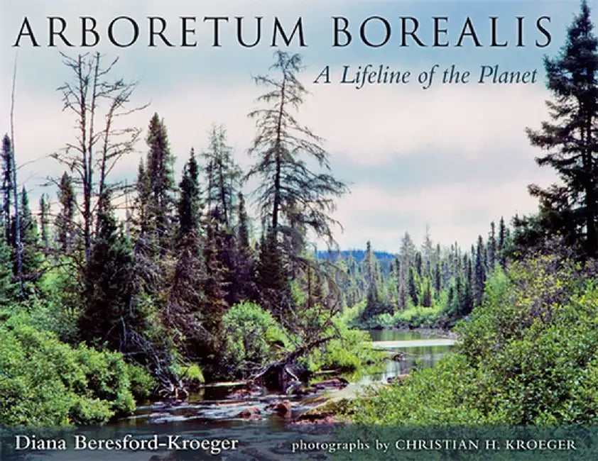 Arboretum Borealis: A Lifeline of the Planet by Diana Beresford-Kroeger