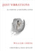 Just Vibrations: The Purpose of Sounding Good by William Cheng, Susan McClary