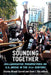 Sounding Together: Collaborative Perspectives on U.S. Music in the 21st Century by Charles Garrett, Carol J. Oja
