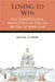 Losing to Win: Why Congressional Majorities Play Politics Instead of Make Laws by Jeremy Gelman