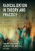Radicalization in Theory and Practice: Understanding Religious Violence in Western Europe by Thierry Balzacq, Elyamine Settoul