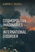 Cosmopolitan Imaginaries and International Disorder by Aaron C. McKeil