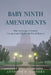 Baby Ninth Amendments: How Americans Embraced Unenumerated Rights and Why It Matters by Anthony B. Sanders