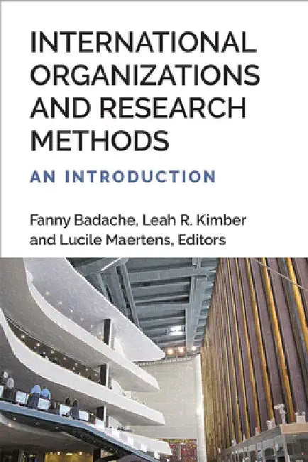 International Organizations and Research Methods: An Introduction by Fanny Badache