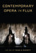 Contemporary Opera in Flux by Yayoi U. Everett