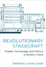 Revolutionary Stagecraft: Theater, Technology, and Politics in Modern China by Tarryn Li-Min Chun