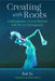 Creating with Roots: Contemporary Chinese National Folk Dance Choreography by Rui Xu, Emily Wilcox