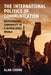 The International Politics of Communication: Representing Community in a Globalizing World by Alan Chong