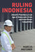 Ruling Indonesia: Jokowi's Presidency in an Age of Democratic Crisis and Great Power Competition by Marcus Mietzner