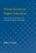Private Sectors in Higher Education: Structure, Function, and Change in Eight Countries by Roger L. Geiger
