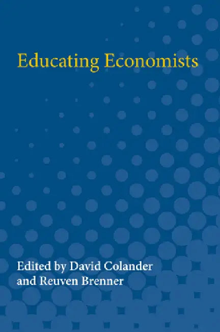 Educating Economists by David Colander, Reuven Brenner