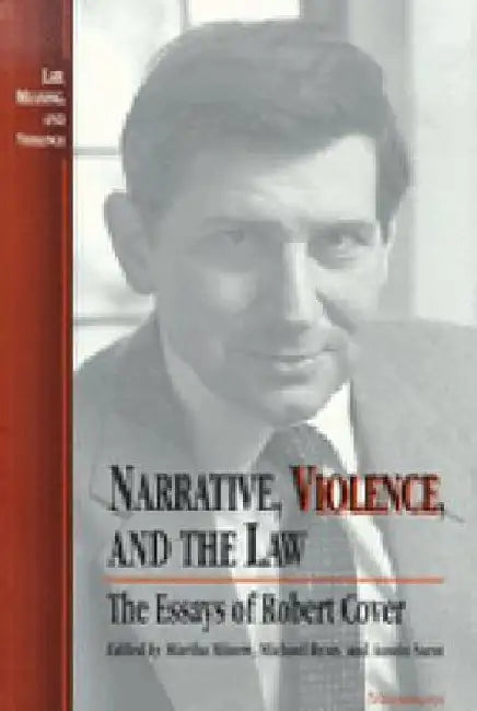 Narrative, Violence, and the Law: The Essays of Robert Cover by Sarah Rice