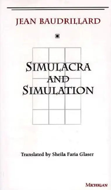 Simulacra & Simulation by  Jean 0 Baudrillard