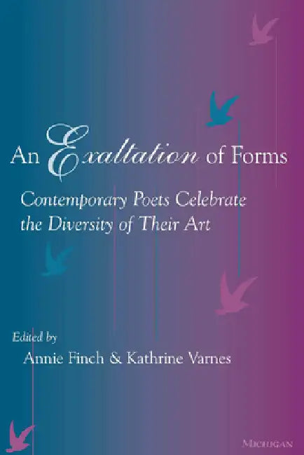 An Exaltation of Forms: Contemporary Poets Celebrate the Diversity of Their Art by Annie Ridley Crane Finch, Kathrine Lorne Varnes