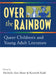 Over the Rainbow: Queer Children's and Young Adult Literature by Kenneth B. Kidd