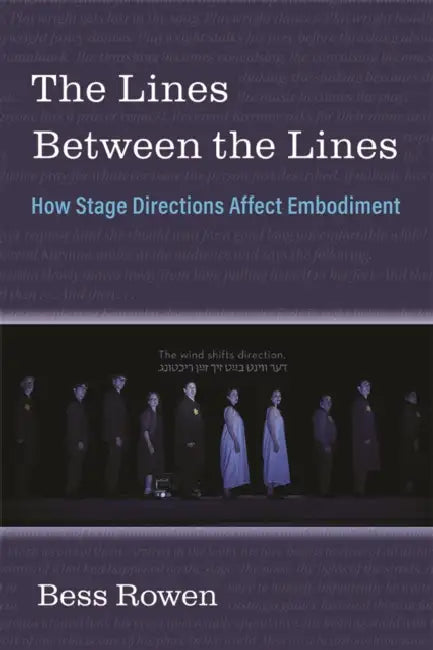 The Lines Between the Lines: How Stage Directions Affect Embodiment by Bess Rowen