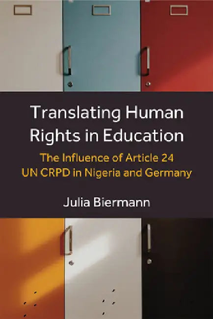 Translating Human Rights in Education: The Influence of Article 24 Un Crpd in Nigeria and Germany by Julia Biermann