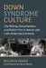 Down Syndrome Culture: Life Writing, Documentary, and Fiction Film in Iberian and Latin American Contexts by Benjamin Fraser