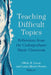 Teaching Difficult Topics: Reflections from the Undergraduate Music Classroom by Olivia R. Lucas, Laura Moore Pruett