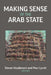 Making Sense of the Arab State by Steven Heydemann, Marc Lynch
