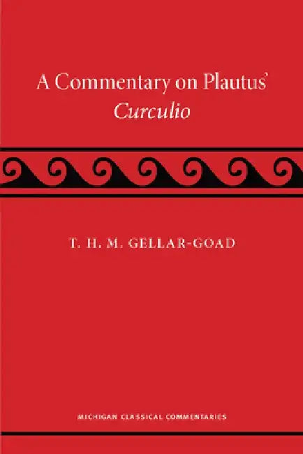 A Commentary on Plautus' Curculio by T. H. M. Gellar-Goad
