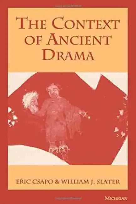 Context of Ancient Drama by Eric Csapo