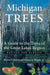 Michigan Trees: A Guide to the Trees of the Great Lakes Region by Burton V. Barnes