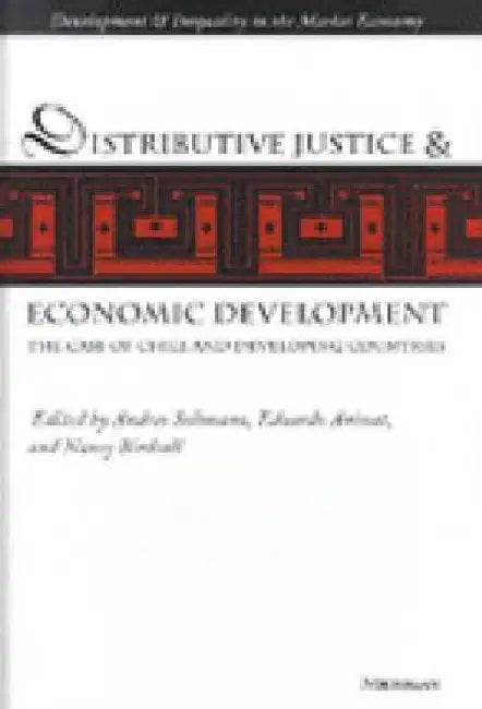 Distributive Justice and Economic Development: The Case of Chile and Developing Countries by Andres Solimano