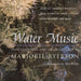 Water Music: Sixty-Six Renowned Musicians from Around the World Celebrate Water in Words and Music by Marjorie Ryerson