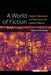 A World of Fiction: Digital Collections and the Future of Literary History by Katherine Bode