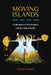 Moving Islands: Contemporary Performance and the Global Pacific by Diana Looser