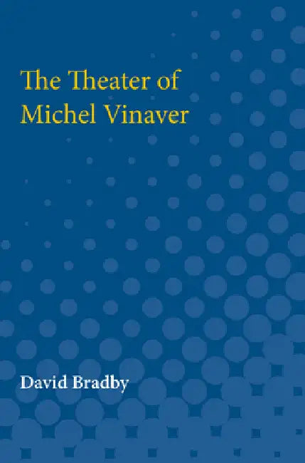 The Theater of Michel Vinaver by Bradby